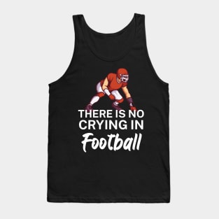 There is no crying in football Tank Top